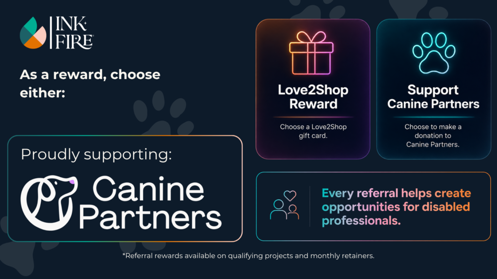 A dark coloured graphic, with the feature saying that Inkfire proudly supports Canine Partners. To the right is more information about the options of how to get your reward.